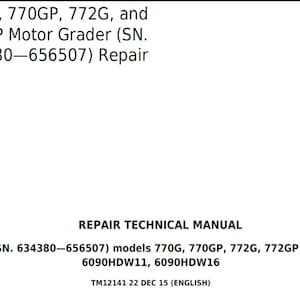 John Deere 770G 770GP 772G 772GP Motor Grader SN 634380—656507 Repair Technical Manual Diagnostic Operation Test Manual TM12139 TM12141 PDF