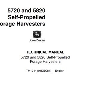 John Deere 5720 5820 Self Propellerd Forage Harvesters Repair Technical Manual TM1244 PDF