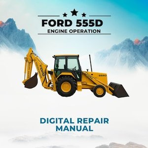 Ford 555D Backhoe Loader Service Parts Manual, 4 Cylinder Tractor Repair Guide, Ford Construction Equipment Workshop Manual PDF