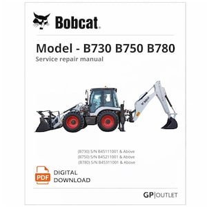 Bobcat B730 B750 B780 Backhoe Loader Service Repair Manual – Workshop Technical Manual PDF