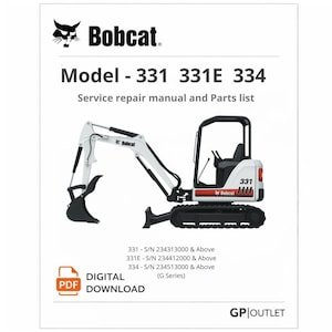Bobcat 331 331E 334 Mini Excavator Service Repair Manual Parts Catalog (PDF Download)