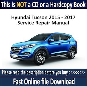 Hyundai Tucson 2015 - 2017 Service Repair Manual & Workshop Pdf, INSTANT Download