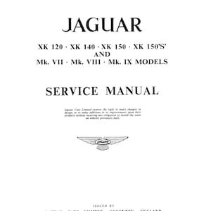 Jaguar XK 120, XK 140, Xk 150, Xk 150S Mkvii MKVIII Mxix - Service Manual - Parts Manual - Owner manual - Pdf Download
