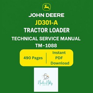 John Deere JD301-A Tractor Loader Technical Service Manual TM-1088 – 490 Pages – PDF (Digital Download)